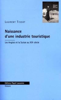 Naissance d'une industrie touristique : les Anglais et la Suisse au XIXe siècle