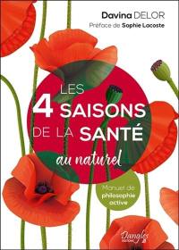 Les 4 saisons de la santé au naturel : manuel de philosphie active