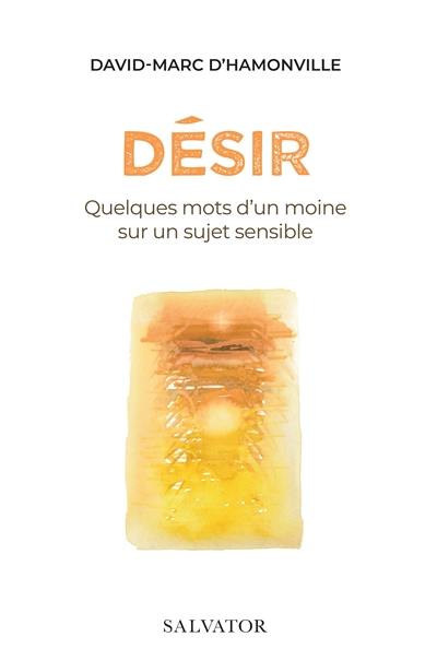 Désir : quelques mots d'un moine sur un sujet sensible