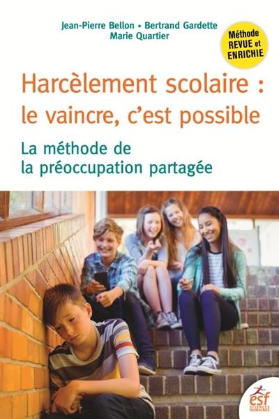 Harcèlement scolaire : le vaincre, c'est possible : la méthode de la préoccupation partagée