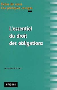 L'essentiel du droit des obligations : fiches de cours, cas pratiques corrigés