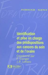 Identification et prise en charge des prédispositions héréditaires aux cancers du sein et de l'ovaire