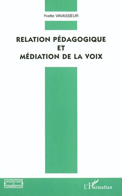 Relation pédagogique et médiation de la voix