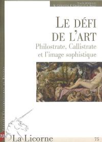 La Licorne, n° 75. Le défi de l'art : Philostrate, Callistrate et l'image sophistique