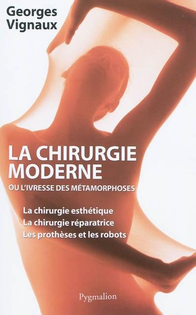 La chirurgie moderne ou L'ivresse des métamorphoses