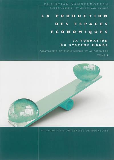 La production des espaces économiques. Vol. 1. La formation du système monde