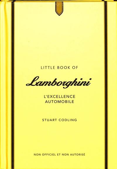 Little book of Lamborghini : l'excellence automobile : non officiel et non autorisé