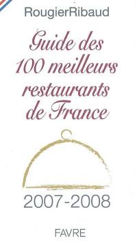 Guide des 100 meilleurs restaurants de France 2007-2008