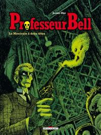 Professeur Bell. Vol. 1. Le Mexicain à deux têtes