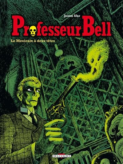 Professeur Bell. Vol. 1. Le Mexicain à deux têtes