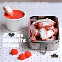 J'aime les biscuits roses : 25 recettes rose poudré