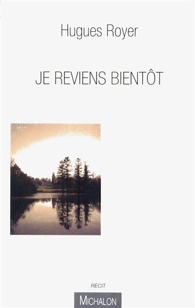 Je reviens bientôt : récit