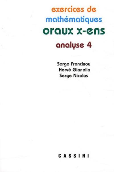 Exercices de mathématiques des oraux de l'Ecole polytechnique et des écoles normales supérieures. Analyse 4