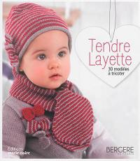 Tendre layette : 30 modèles à tricoter