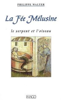 La fée Mélusine : le serpent et l'oiseau