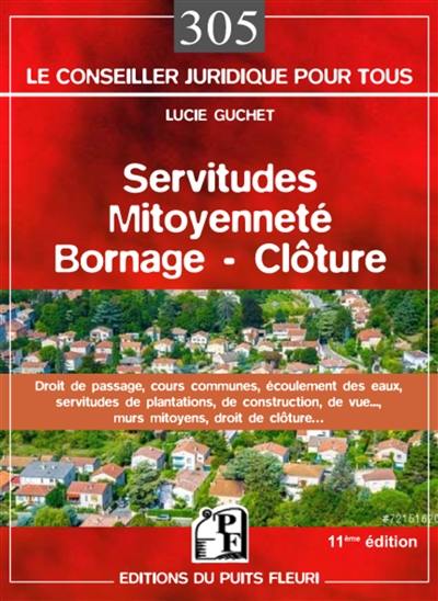 Servitudes, mitoyenneté, bornage, clôture