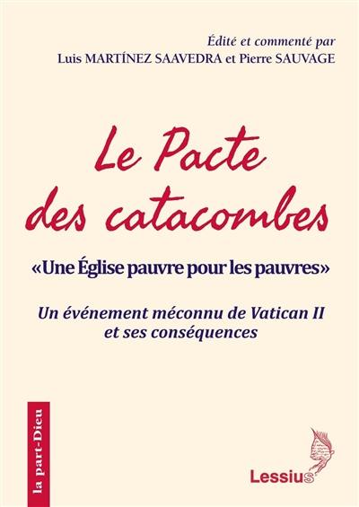 Le pacte des catacombes : une Eglise pauvre pour les pauvres : un événément méconnu de Vatican II et ses conséquences