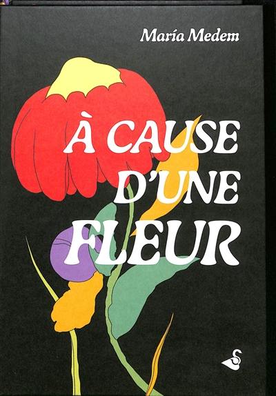 A cause d'une fleur