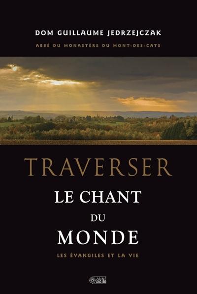 Traverser le chant du monde : Évangiles et la vie