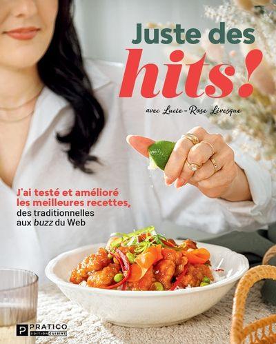 Juste des hits ! : J'ai testé et amélioré les meilleures recettes, des traditionnelles aux buzz du Web