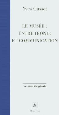 Le musée entre ironie et communication esthétique