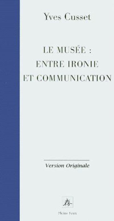 Le musée entre ironie et communication esthétique