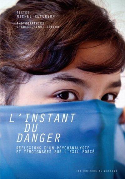 L'instant du danger : réflexions d'un psychanalyste et témoignages sur l'exil forcé