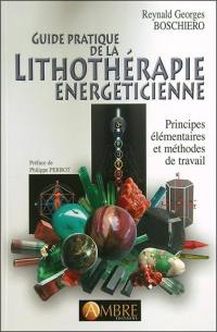 Guide pratique de la lithothérapie énergéticienne : principes élémentaires et méthodes de travail