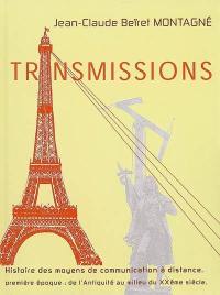 Transmissions : histoire des moyens de communication à distance : à la découverte de l'évolution des moyens de communication à distance au cours des âges, depuis l'Antiquité jusqu'au milieu du XXe siècle, du sifflet préhistorique... à la télévision