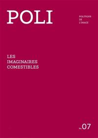 Poli : politique de l'image, n° 7. Les imaginaires comestibles