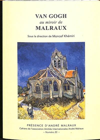 Présence d'André Malraux, n° 20. Van Gogh au miroir de Malraux