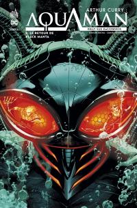 Arthur Curry : Aquaman. Vol. 2. Le retour de Black Manta