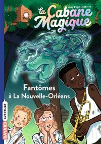 La cabane magique. Vol. 37. Fantômes à La Nouvelle-Orléans