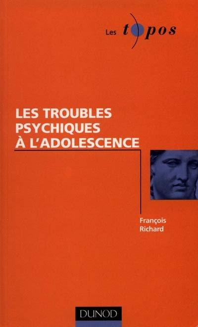 Les troubles psychiques à l'adolescence