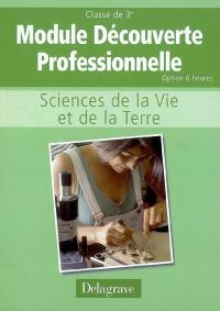 Sciences de la vie et de la Terre, module découverte professionnelle classe de 3e, option 6 heures : cahier d'activités