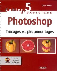 Photoshop : trucages et photomontages