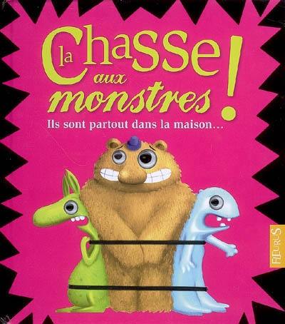 La chasse aux monstres ! : ils sont partout dans la maison...