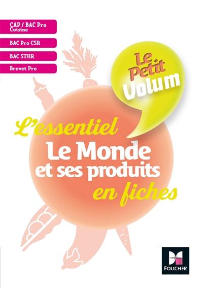 Le monde et ses produits : l'essentiel en fiches : CAP bac pro cuisine, bac pro CSR, bac STHR, brevet pro