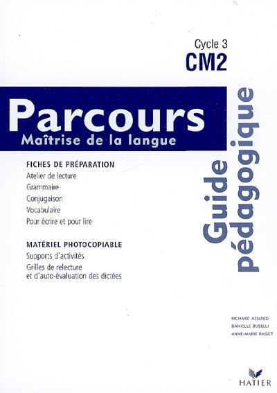 Parcours, maîtrise de la langue, CM2 cycle 3 : guide pédagogique, fiches de préparation détachables