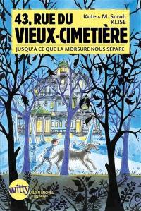 43, rue du Vieux-Cimetière. Vol. 3. Jusqu'à ce que la morsure nous sépare