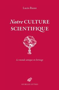 Notre culture scientifique : le monde antique en héritage