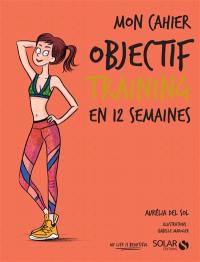 Mon cahier objectif training en 12 semaines