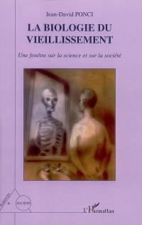 La biologie du vieillissement : une fenêtre sur la science et sur la société