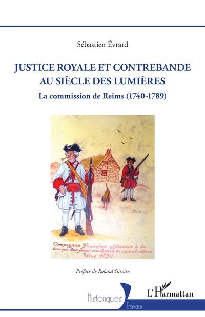 Justice royale et contrebande au siècle des lumières : la Commission de Reims (1740-1789)