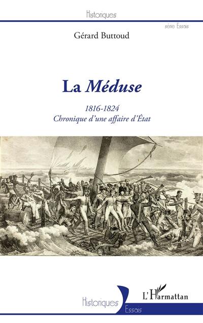 La Méduse, 1816-1824 : chronique d'une affaire d'Etat