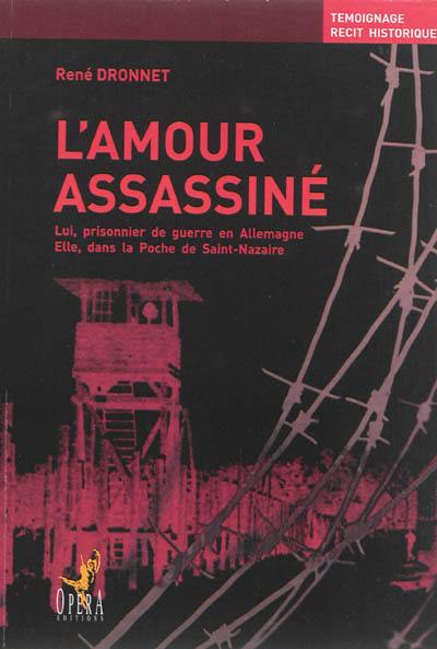 L'amour assassiné : lui, prisonnier de guerre en Allemagne, elle, dans la poche de Saint-Nazaire