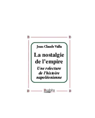 La nostalgie de l'Empire : une relecture de l'histoire napoléonienne