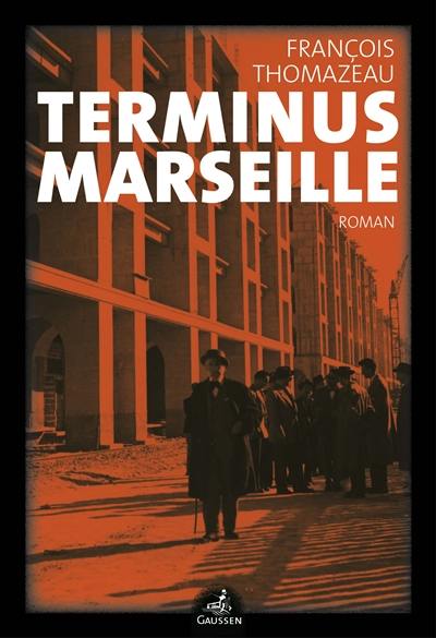 Marseille confidential. Vol. 3. Terminus Marseille