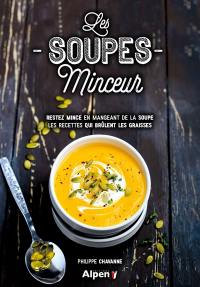 Les soupes minceur : restez mince en mangeant de la soupe : les recettes qui brûlent les graisses