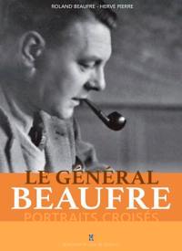 Le général Beaufre : portraits croisés